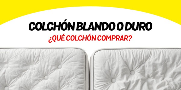 Colchón blando o duro: ¿qué colchón comprar?