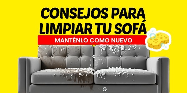 Consejos para limpiar tu sofá: Manténlo como nuevo